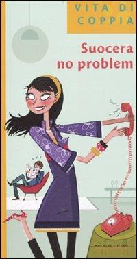 Suocera no problem - Isabelle O'Neill - Libro Morellini 2010, Vita di coppia | Libraccio.it