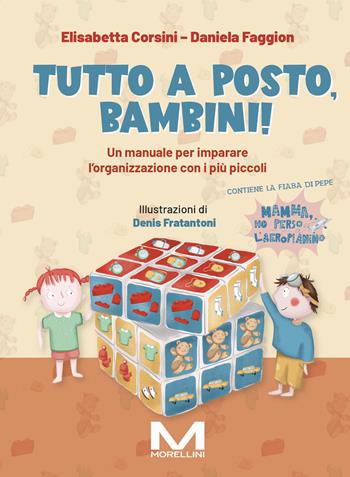 Tutto a posto, bambini! Un manuale per imparare l'organizzazione con i più piccoli. Ediz. illustrata - Elisabetta Corsini, Daniela Faggion - Libro Morellini 2024, Fuori collana | Libraccio.it