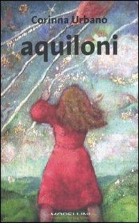 Aquiloni - Corinna Urbano - Libro Morellini 2010 | Libraccio.it