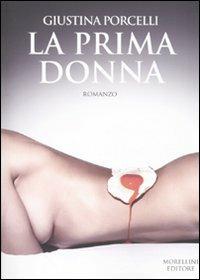 La prima donna - Giustina Porcelli - Libro Morellini 2010, Varianti | Libraccio.it