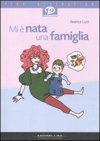 Mi è nata una famiglia - Beatrice Luzzi - Libro Morellini 2011, Pink generation | Libraccio.it