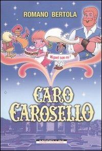 Caro Carosello - Romano Bertola - Libro Morellini 2011 | Libraccio.it