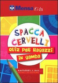 Spaccacervelli. 219 quiz per ragazzi in gamba - Harold Gale, Carolyn Skitt - Libro Morellini 2011, Mensa Kids | Libraccio.it