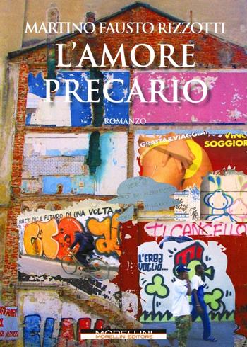 L'amore precario - Martino Fausto Rizzotti - Libro Morellini 2011, Varianti | Libraccio.it