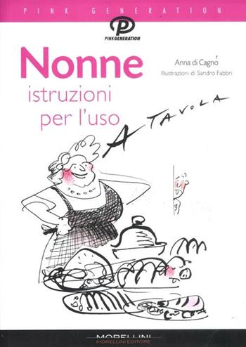 Nonne. Istruzioni per l'uso - Anna Di Cagno - Libro Morellini 2012, Pink generation | Libraccio.it