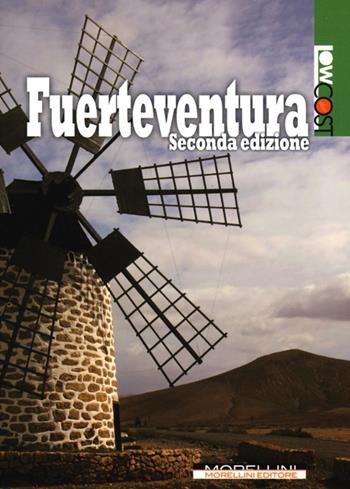 Fuerteventura - Mauro Morellini - Libro Morellini 2013, LowCost | Libraccio.it