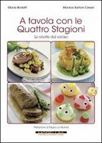 A tavola con le 4 stagioni - Gloria Brolatti, Monica Cesari Sartoni - Libro Morellini 2012 | Libraccio.it