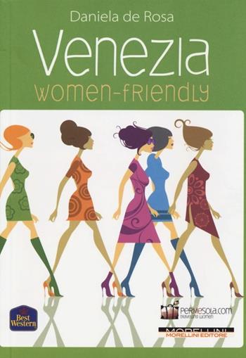 Venezia women-friendly - Daniela De Rosa - Libro Morellini 2013, Women-Friendly | Libraccio.it