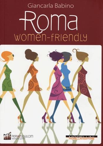 Roma women-friendly - Giancarla Babino - Libro Morellini 2013, Women-Friendly | Libraccio.it