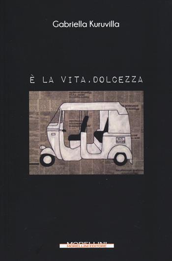 È la vita, dolcezza - Gabriella Kuruvilla - Libro Morellini 2014, Ripubblica | Libraccio.it