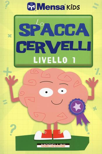 Lo spaccacervelli. Livello 1. Principiante - Carolyn Skitt, Harold Gale, Robert Allen - Libro Morellini 2015, Mensa Kids | Libraccio.it