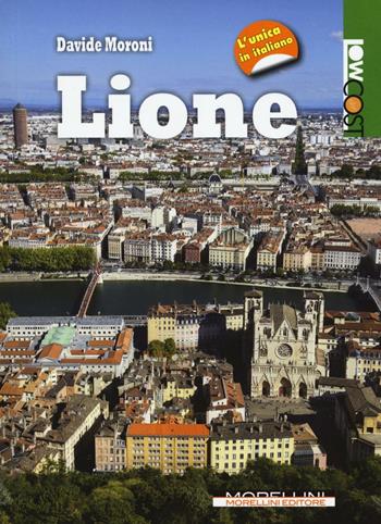 Lione - Davide Moroni - Libro Morellini 2016, LowCost | Libraccio.it