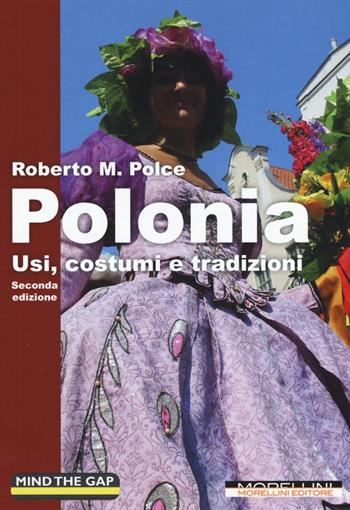 Polonia. Usi, costumi e tradizioni - Roberto M. Polce - Libro Morellini 2016, Mind the gap | Libraccio.it