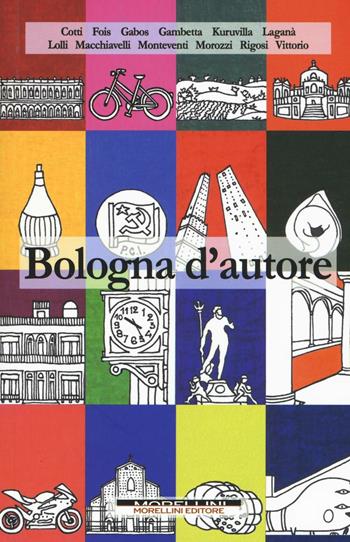 Bologna d'autore  - Libro Morellini 2016, Città d'autore | Libraccio.it