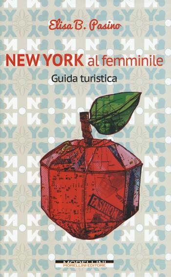 New York al femminile - Elisa B. Pasino - Libro Morellini 2016 | Libraccio.it