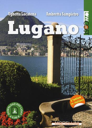 Lugano - Ughetta Lacatena, Ambretta Sampietro - Libro Morellini 2017, LowCost | Libraccio.it