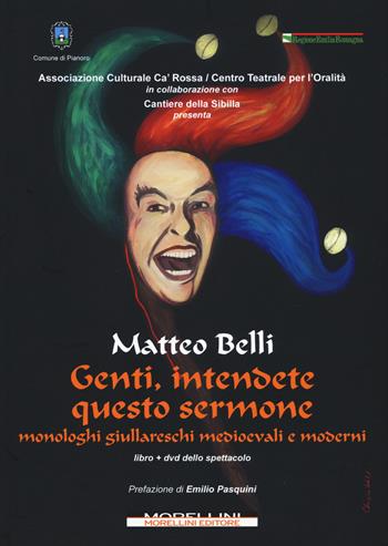 Genti, intendete questo sermone. Monologhi giullareschi medioevali e moderni. Con DVD video - Matteo Belli - Libro Morellini 2017 | Libraccio.it