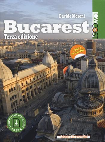 Bucarest. Con Contenuto digitale per download - Davide Moroni - Libro Morellini 2018, LowCost | Libraccio.it