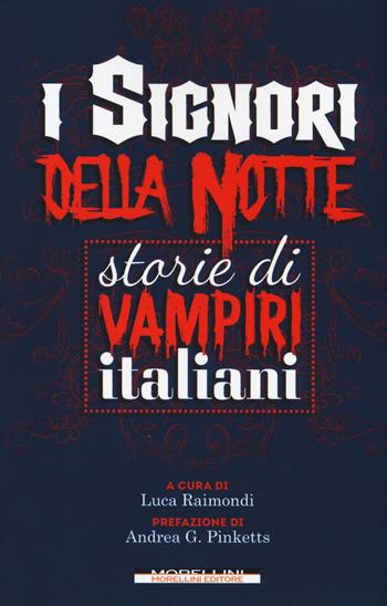 I signori della notte. Storie di vampiri italiani  - Libro Morellini 2018, I minolli | Libraccio.it