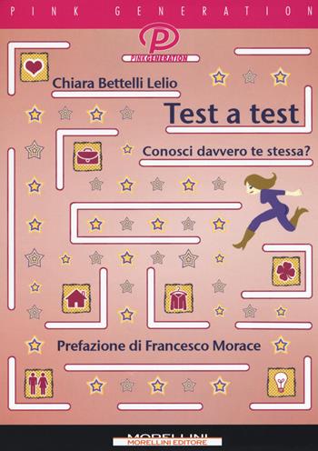Test a test. Conosci davvero te stessa? - Chiara Bettelli Lelio - Libro Morellini 2018, Pink generation | Libraccio.it