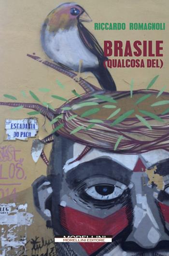 Brasile (qualcosa del) - Riccardo Romagnoli - Libro Morellini 2018, Fuori collana | Libraccio.it