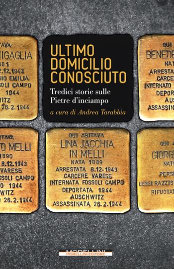 Ultimo domicilio conosciuto. Tredici storie sulle pietre d'inciampo  - Libro Morellini 2018, I minolli | Libraccio.it