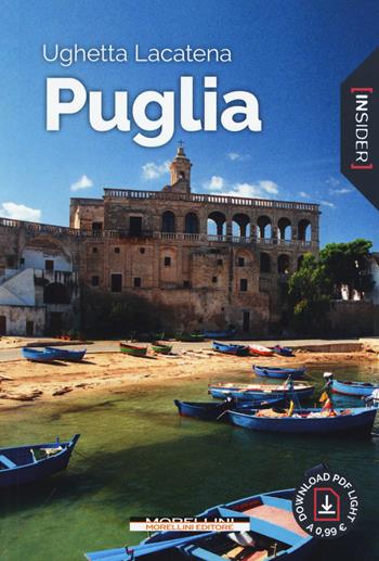 Puglia. Con Contenuto digitale per download e accesso online - Ughetta Lacatena - Libro Morellini 2018, Insider | Libraccio.it