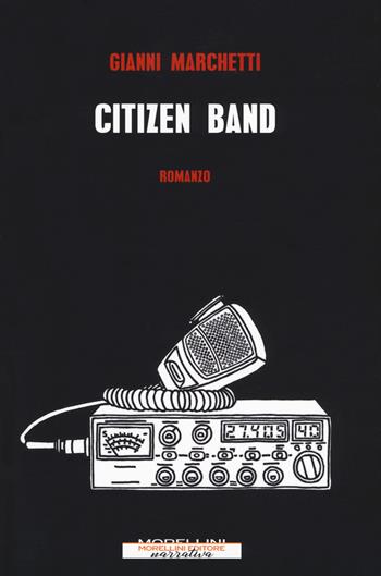 Citizen band - Gianni Marchetti - Libro Morellini 2018, Varianti | Libraccio.it