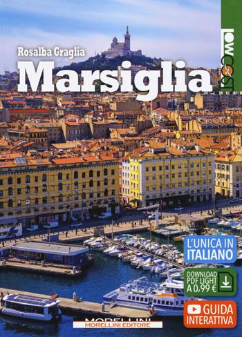 Marsiglia. Ediz. ampliata. Con Contenuto digitale per download - Rosalba Graglia - Libro Morellini 2019, LowCost | Libraccio.it