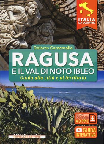 Ragusa e il Val di Noto Ibleo. Guida alla città e al territorio - Dolores Carnemolla - Libro Morellini 2019, Italia da scoprire | Libraccio.it