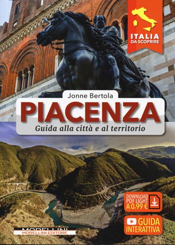 Piacenza. Guida alla città e al territorio - Jonne Bertola - Libro Morellini 2020, Italia da scoprire | Libraccio.it