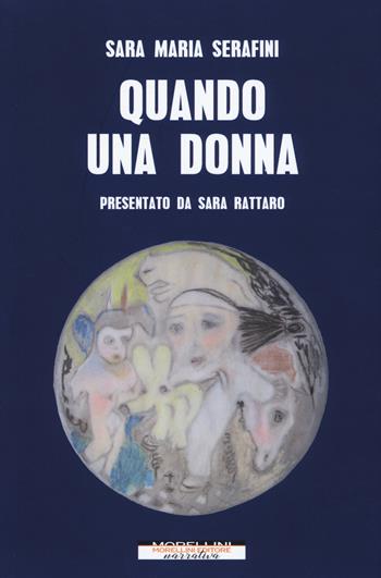 Quando una donna - Sara Maria Serafini - Libro Morellini 2019, Varianti | Libraccio.it