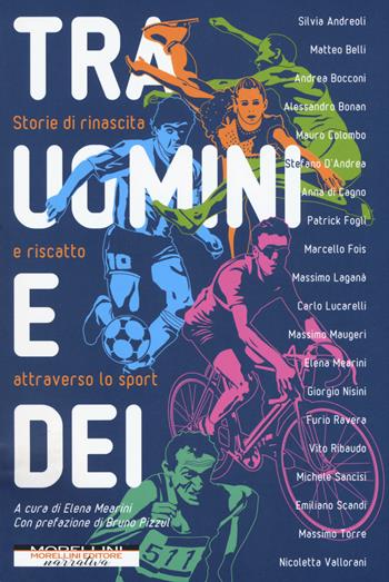 Tra uomini e dei. Storie di rinascita e riscatto attraverso lo sport  - Libro Morellini 2020, I minolli | Libraccio.it