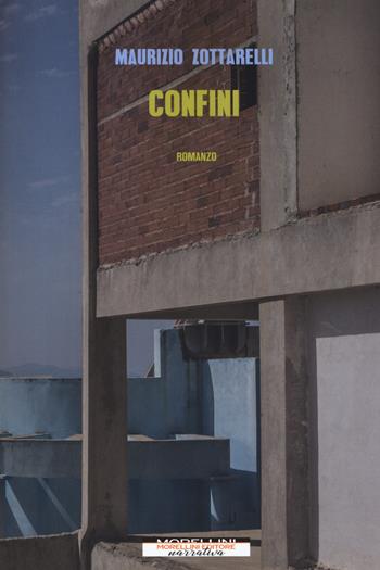 Confini - Maurizio Zottarelli, Confini - Libro Morellini 2020, Varianti | Libraccio.it