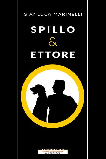 Spillo & Ettore - Gianluca Marinelli - Libro Morellini 2019, Fuori collana | Libraccio.it