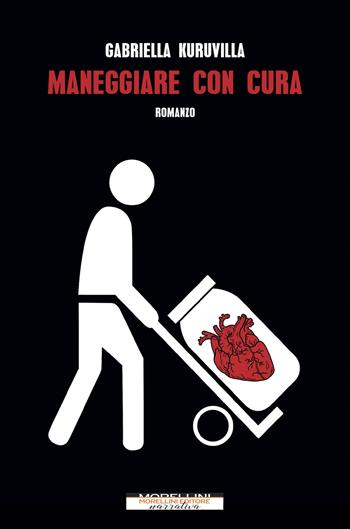 Maneggiare con cura - Gabriella Kuruvilla - Libro Morellini 2020, Varianti | Libraccio.it