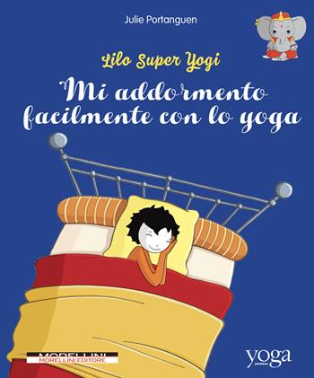 Mi addormento facilmente con lo yoga. Lilo super Yogi. Vol. 4 - Julie Portanguen - Libro Morellini 2020, Yoga Journal | Libraccio.it
