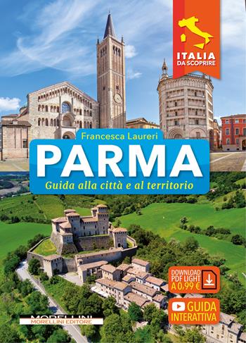 Parma. Guida alla città e al territorio. Con guida interattiva - Francesca Laureri - Libro Morellini 2022, Italia da scoprire | Libraccio.it