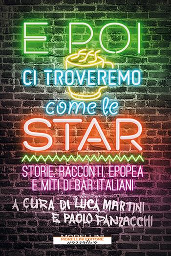 E poi ci troveremo come le star. Storie, racconti, epopea e miti di bar italiani - Paolo Panzacchi - Libro Morellini 2020, I minolli | Libraccio.it