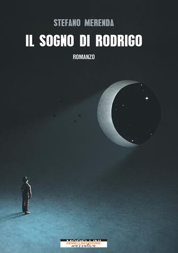 Il sogno di Rodrigo - Stefano Merenda - Libro Morellini 2020, Varianti | Libraccio.it