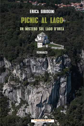 Picnic al lago. Un mistero sul lago d'Orta - Erica Gibogini - Libro Morellini 2020, Delitti di lago | Libraccio.it