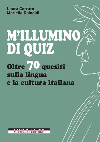 M'illumino di quiz. Oltre 70 quesiti sulla lingua e la cultura italiana - Laura Corrato, Mariella Rainoldi - Libro Morellini 2020, Varianti | Libraccio.it