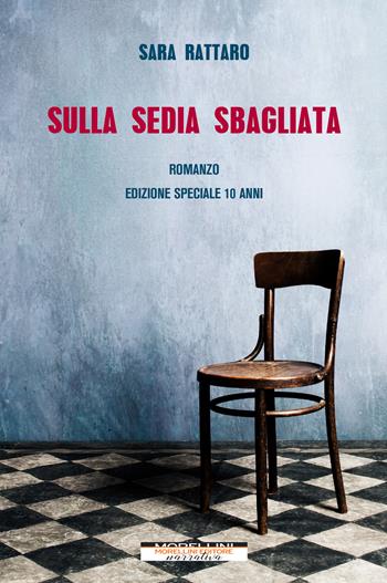 Sulla sedia sbagliata. Ediz. speciale - Sara Rattaro - Libro Morellini 2020, Varianti | Libraccio.it