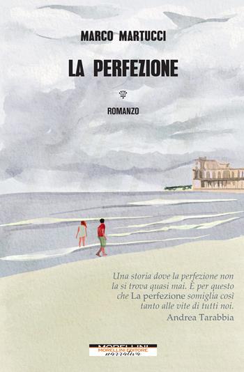 La perfezione - Marco Martucci - Libro Morellini 2021, Varianti | Libraccio.it