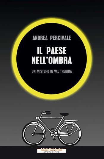 Il paese nell'ombra. Un mistero in val Trebbia - Andrea Percivale - Libro Morellini 2021, Varianti | Libraccio.it