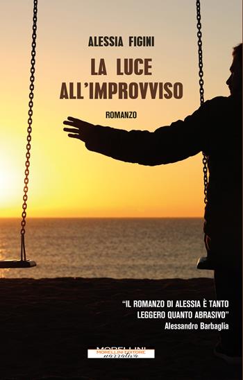 La luce all'improvviso - Alessia Figini - Libro Morellini 2021, Varianti | Libraccio.it