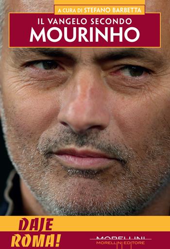 Il vangelo secondo Mourino. Daje Roma!  - Libro Morellini 2021, Fuori collana | Libraccio.it