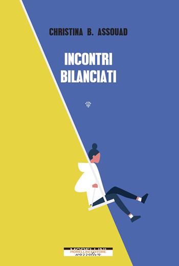 Incontri bilanciati - Christina B. Assouad - Libro Morellini 2021, Fuori collana | Libraccio.it