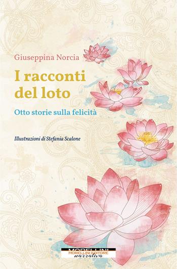 I racconti del loto. Otto storie sulla felicità - Giuseppina Norcia - Libro Morellini 2021, Fuori collana | Libraccio.it