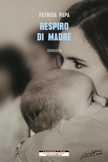 Respiro di madre - Patrizia Papa - Libro Morellini 2022, Varianti | Libraccio.it